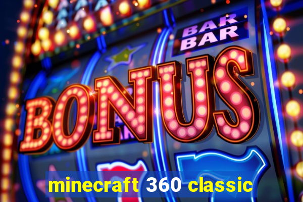 minecraft 360 classic