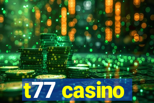 t77 casino