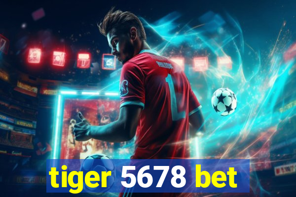 tiger 5678 bet