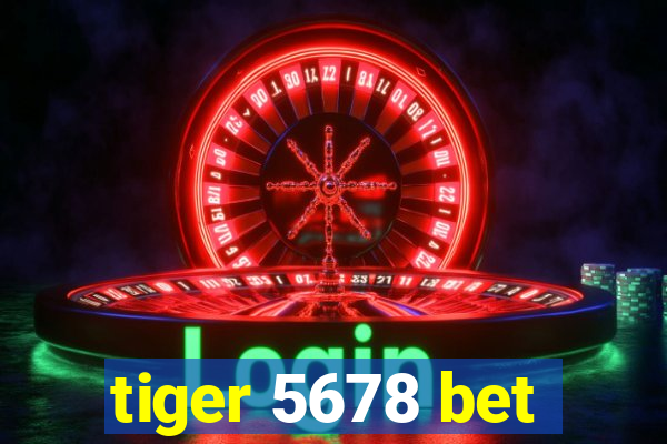 tiger 5678 bet