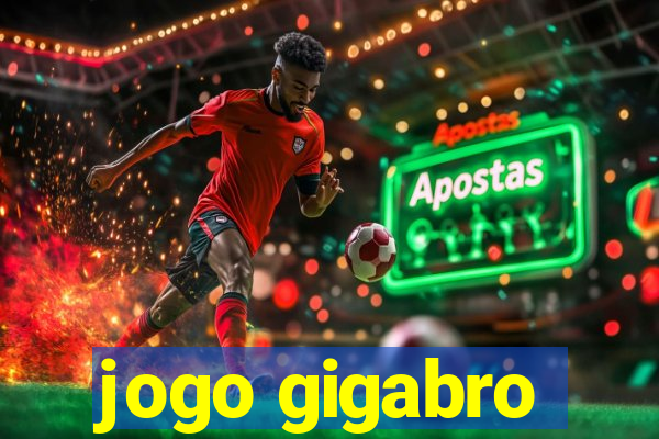 jogo gigabro