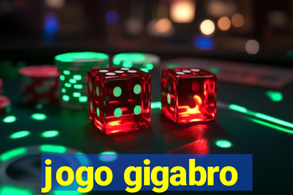 jogo gigabro