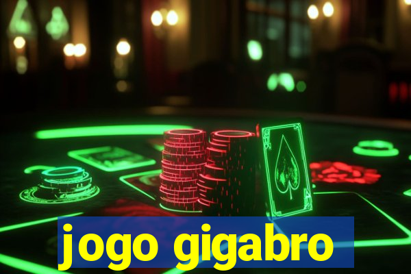 jogo gigabro