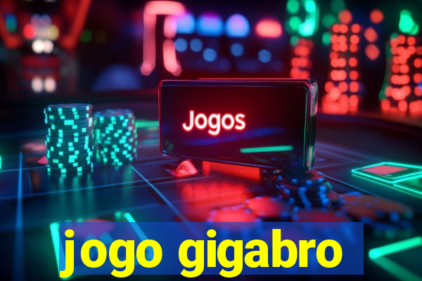 jogo gigabro