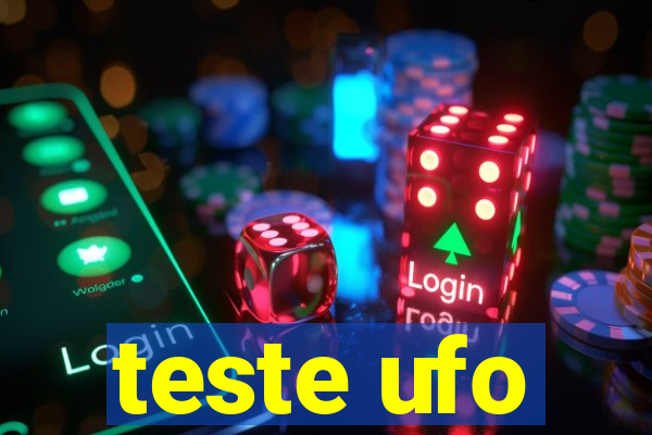 teste ufo