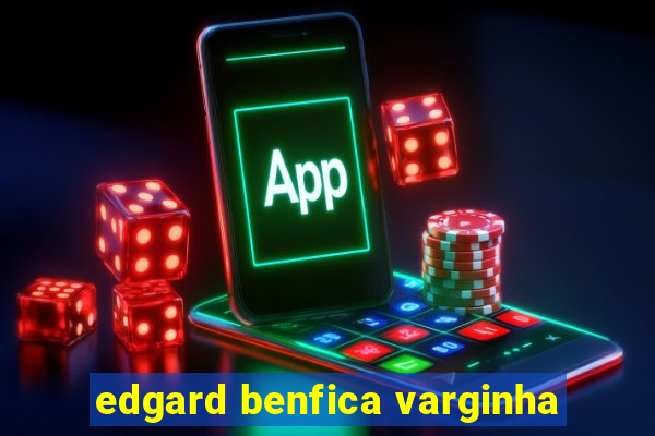 edgard benfica varginha