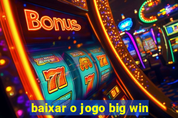 baixar o jogo big win