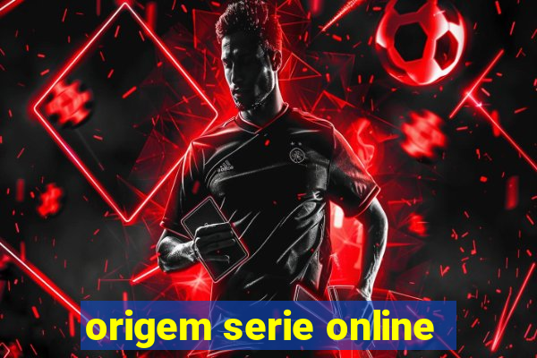 origem serie online