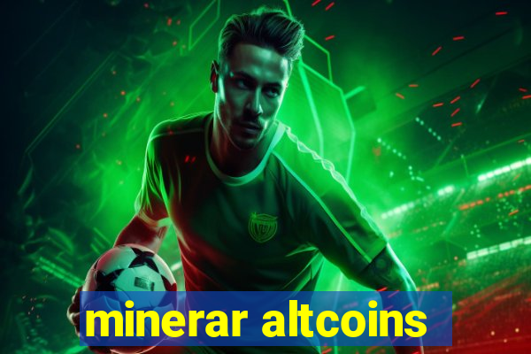 minerar altcoins