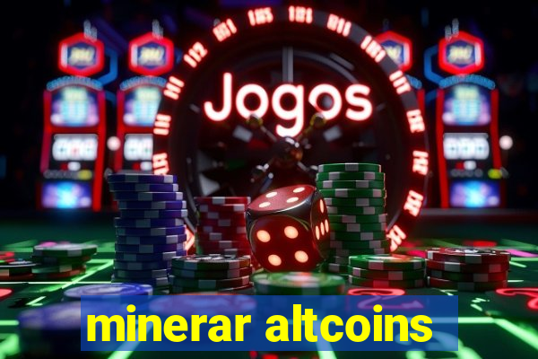 minerar altcoins