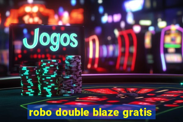 robo double blaze gratis