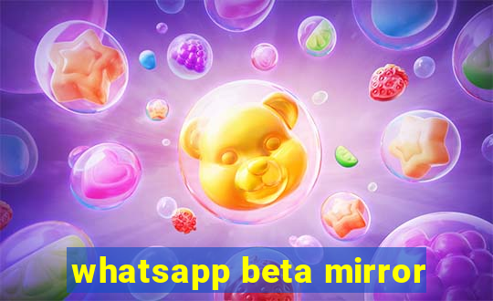 whatsapp beta mirror