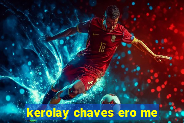 kerolay chaves ero me