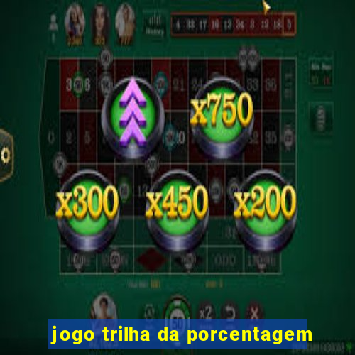 jogo trilha da porcentagem