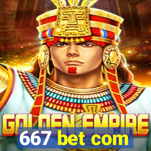 667 bet com