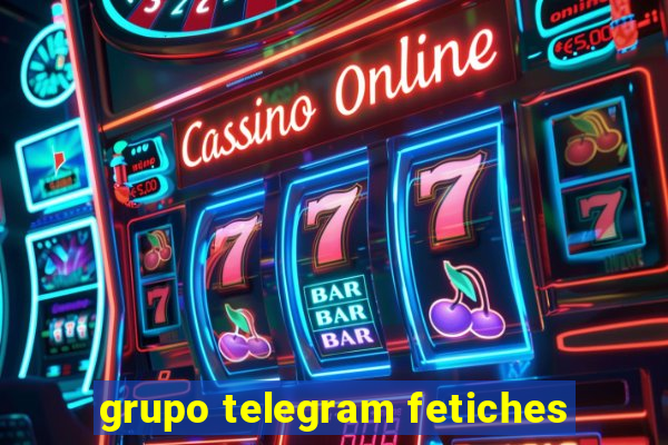 grupo telegram fetiches