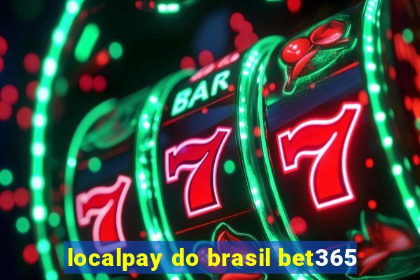 localpay do brasil bet365