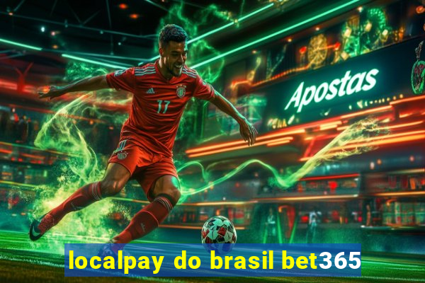 localpay do brasil bet365