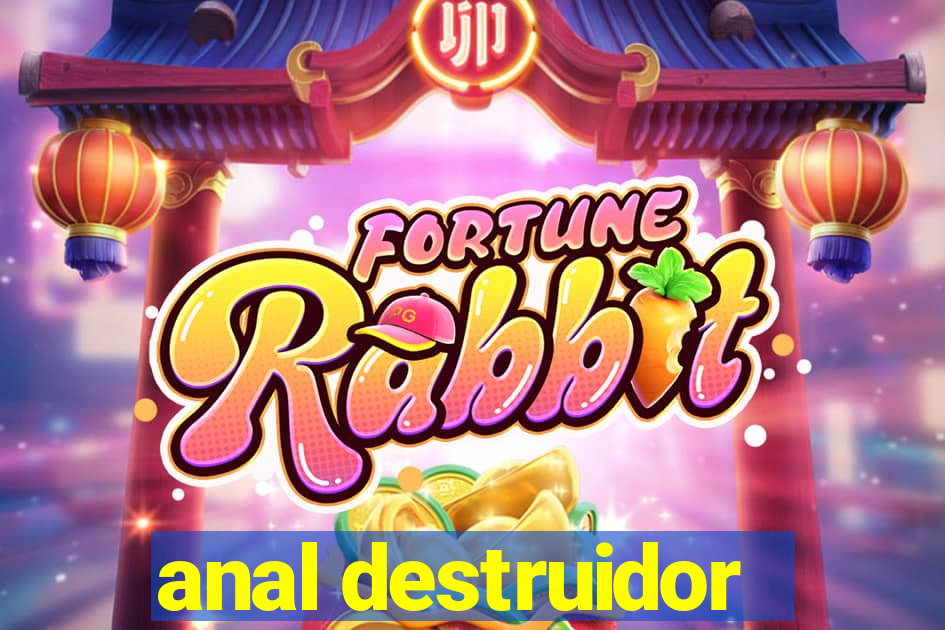 anal destruidor