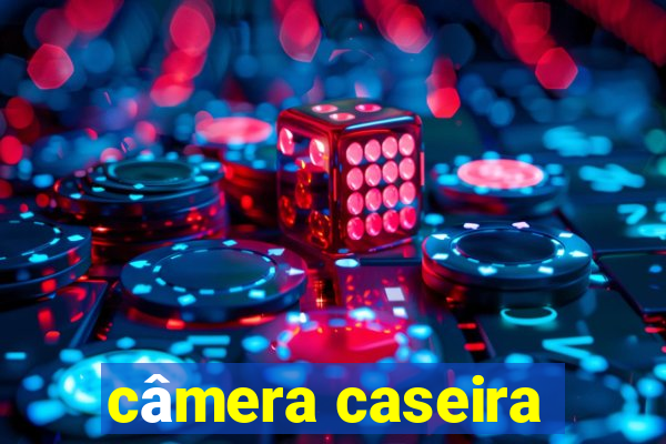 câmera caseira