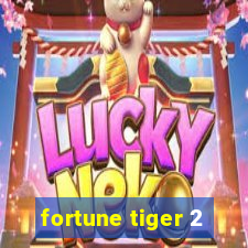 fortune tiger 2