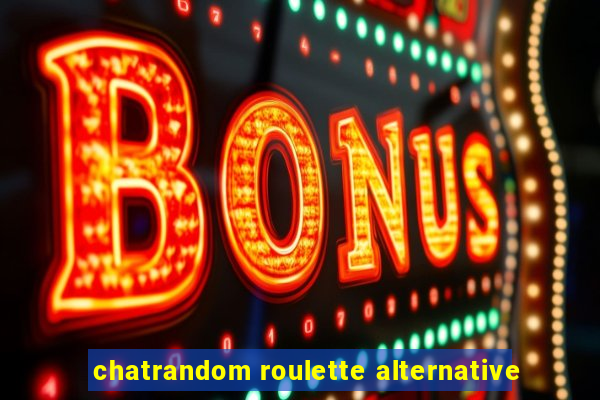 chatrandom roulette alternative