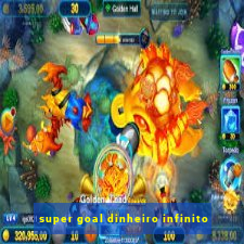 super goal dinheiro infinito