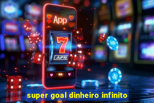 super goal dinheiro infinito