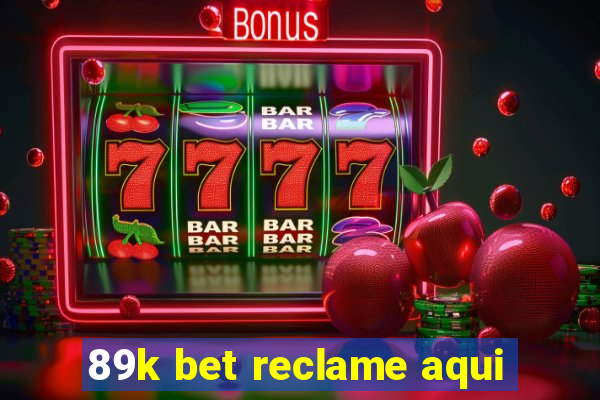 89k bet reclame aqui