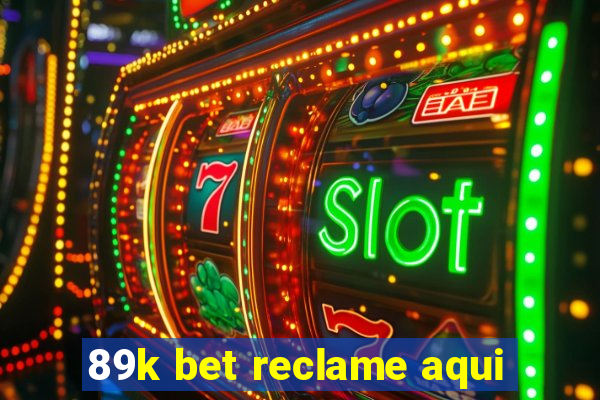 89k bet reclame aqui