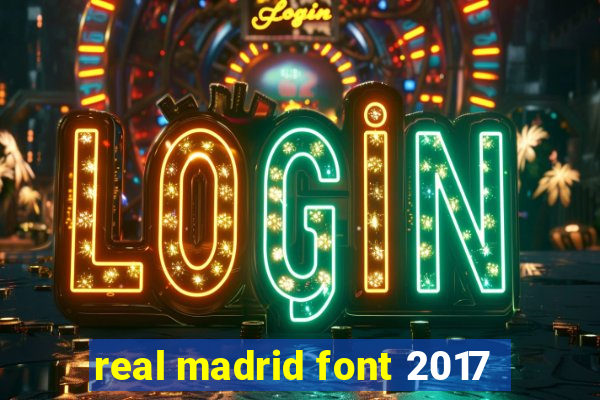 real madrid font 2017