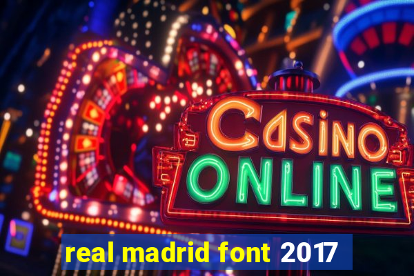 real madrid font 2017