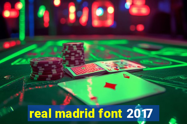 real madrid font 2017