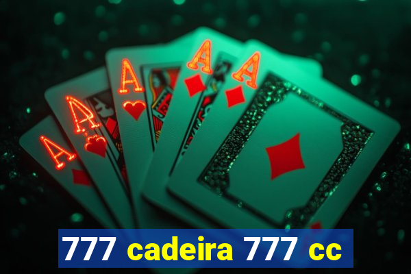 777 cadeira 777 cc