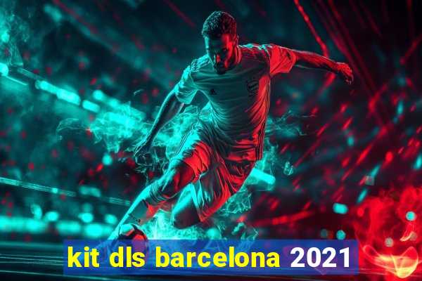 kit dls barcelona 2021