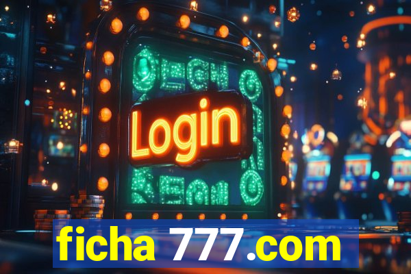 ficha 777.com