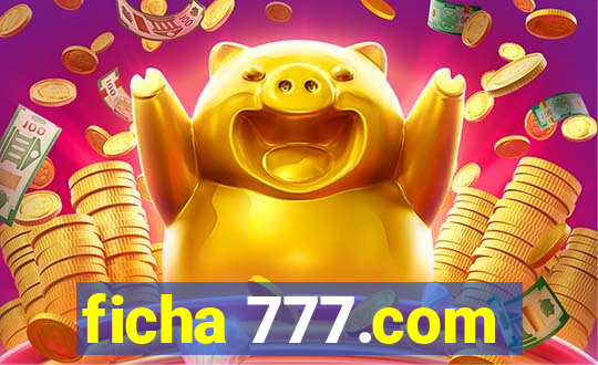 ficha 777.com