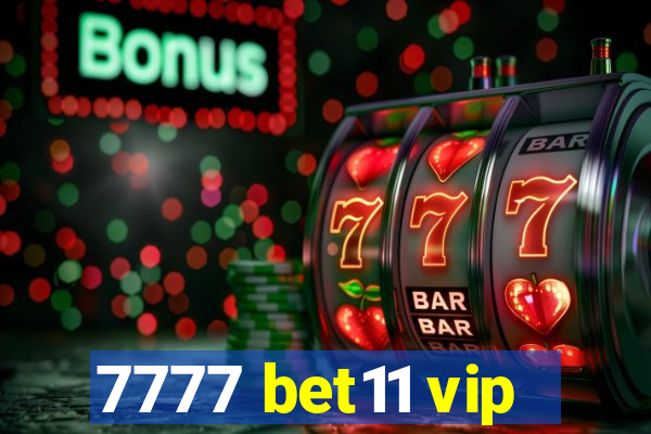 7777 bet11 vip