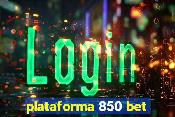 plataforma 850 bet