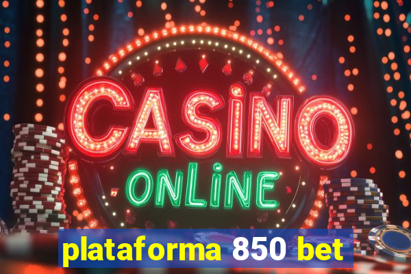 plataforma 850 bet