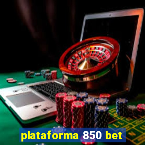 plataforma 850 bet