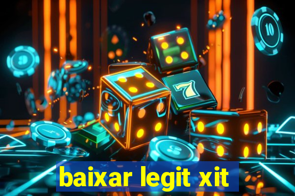 baixar legit xit