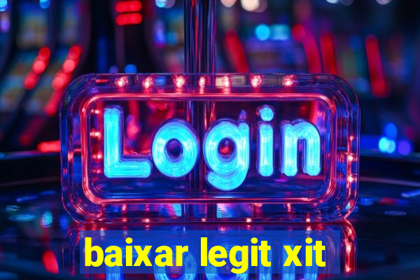 baixar legit xit