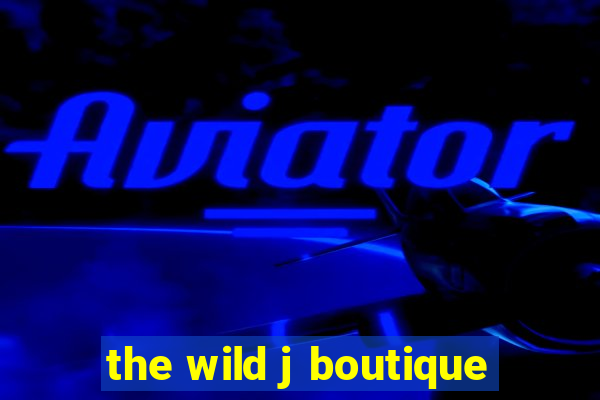 the wild j boutique