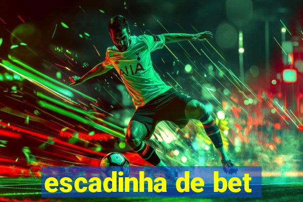 escadinha de bet