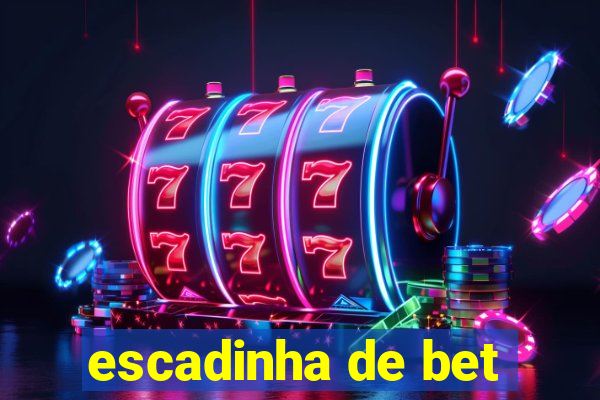 escadinha de bet