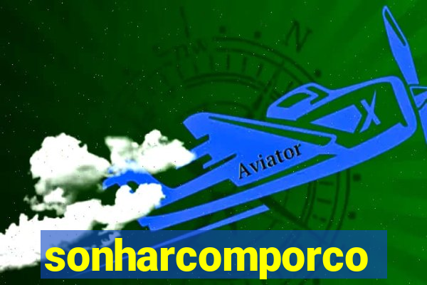 sonharcomporco