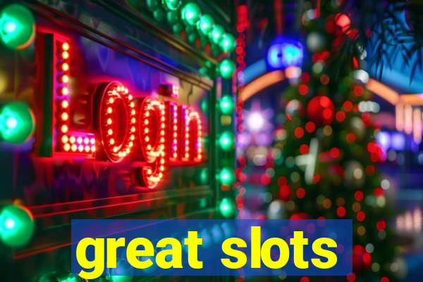 great slots