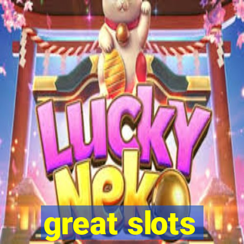 great slots