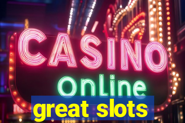 great slots